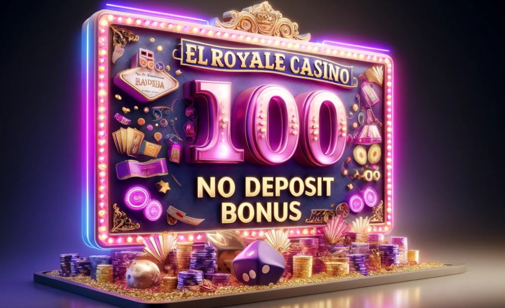 How to Get No Deposit Bonuses at El Royale 2